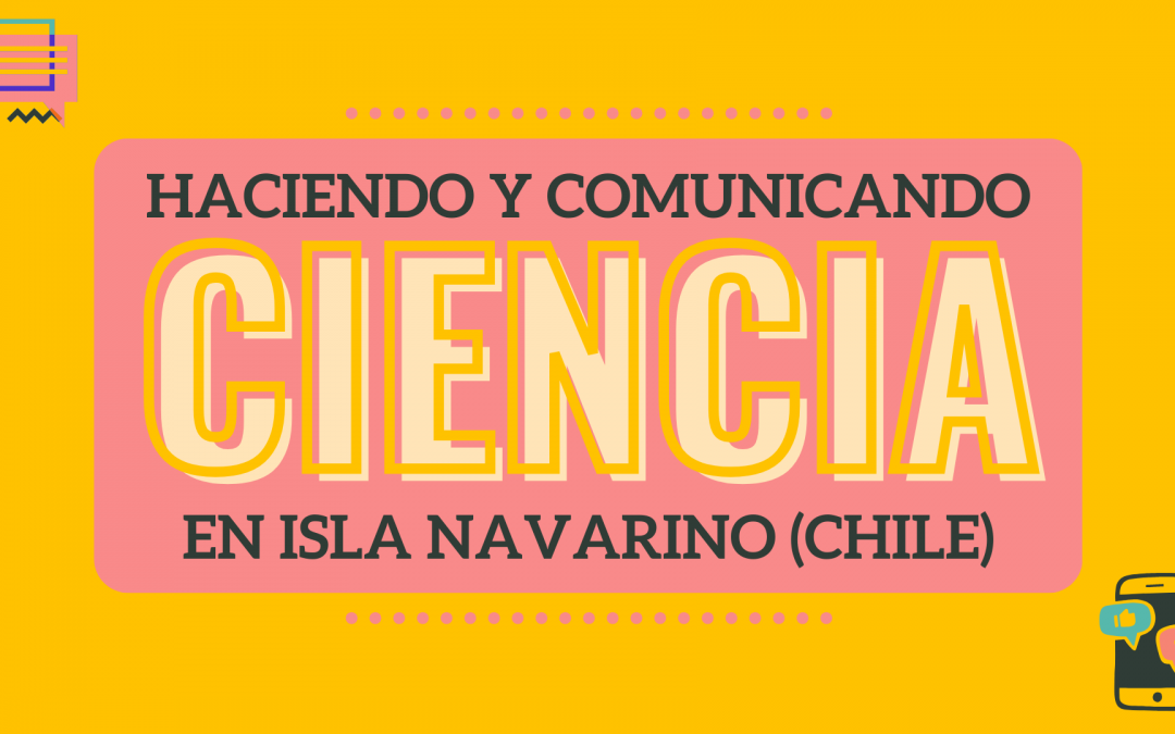 ¿CÓMO HACER Y COMUNICAR CIENCIA? EL CREAV DESDE ISLA NAVARINO